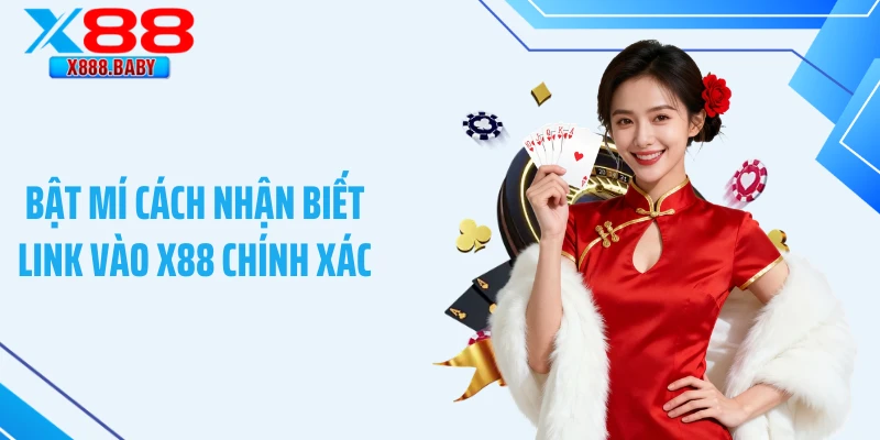 Bật mí cách nhận biết link vào X88 chính xác